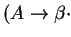 $A\rightarrow\beta$