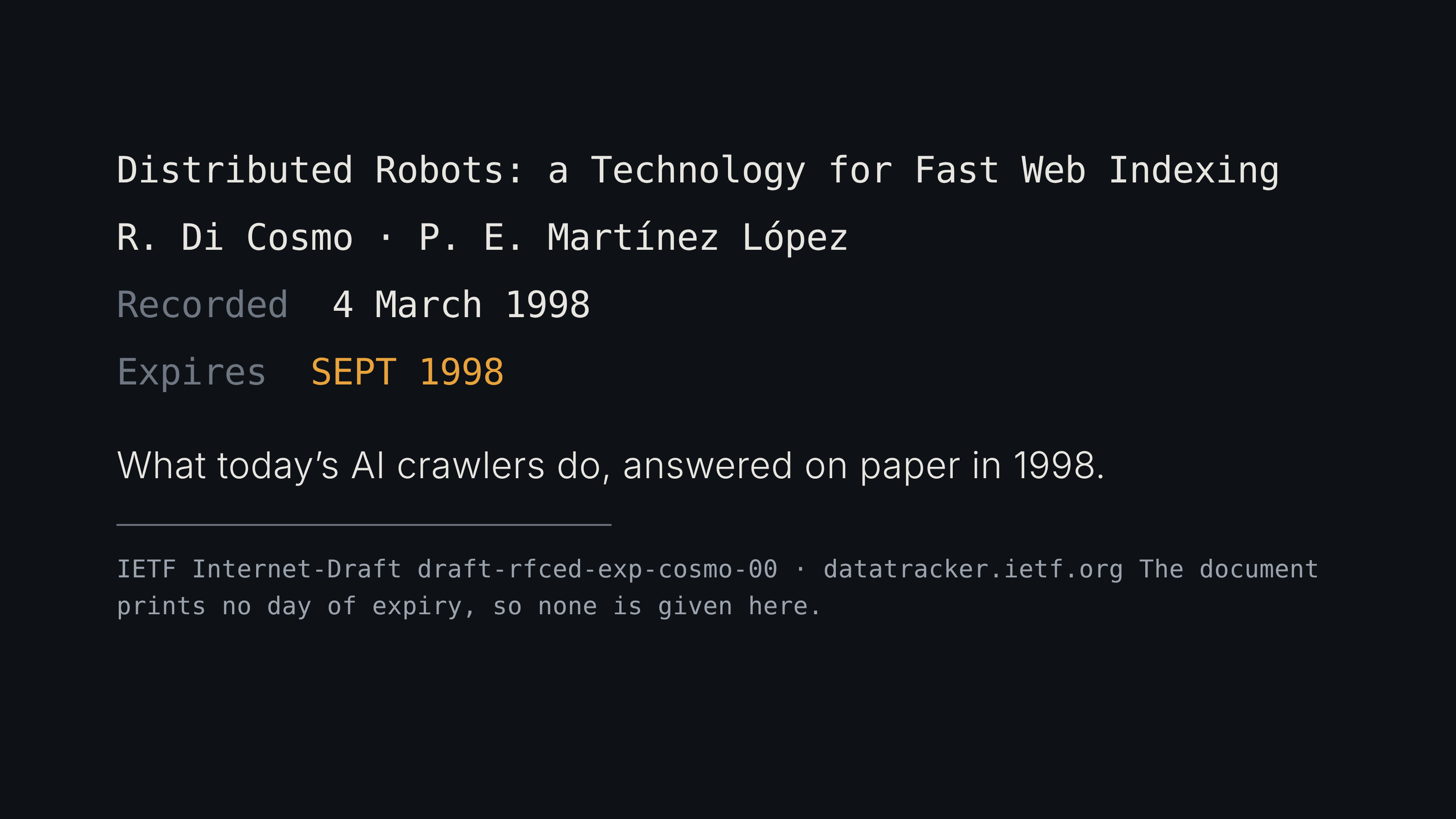 A record card for the Internet-Draft "Distributed Robots: a Technology for Fast Web Indexing", by Di Cosmo and Martinez Lopez, recorded 4 March 1998, the document printing "EXPIRES SEPT 1998" with no day given. Beneath the card, a caption reads: "What today's AI crawlers do, answered on paper in 1998."